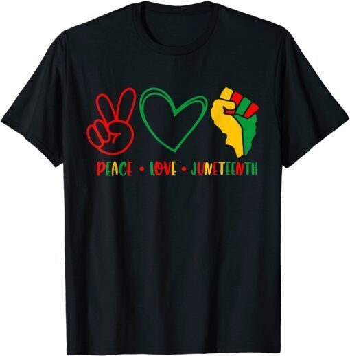 Peace Love Juneteenth Black Pride Freedom Independence Tee Shirt