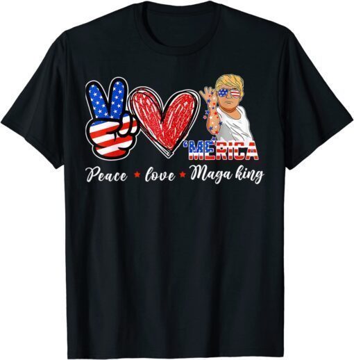 Peace Love Maga King Merica Pro Trump Ultra Maga 4th Of July Tee Shirt