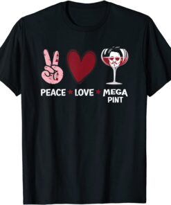 Peace Love and Mega Pint Tee Shirt