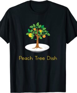 Peach Tree Dish Sarcastic Witty Humor Petri Dish Tee Shirt