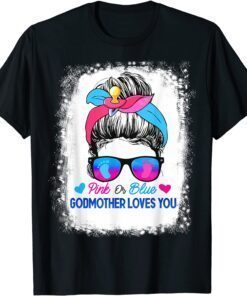 Pink or Blue Godmother Loves You Messy Bun Gender Reveal 2022 Shirt