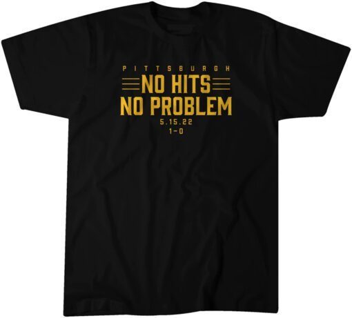 Pittsburgh: No Hits, No Problem Tee Shirt