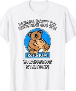 Please Don't Do Ketamine Off The Koala Kare Changing Station Tee Shirt