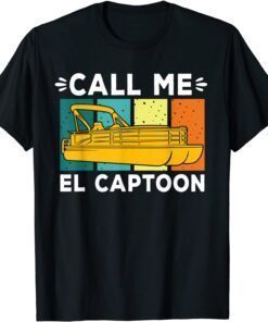 Pontoon Boat Captain Call Me El Captoon Tee Shirt
