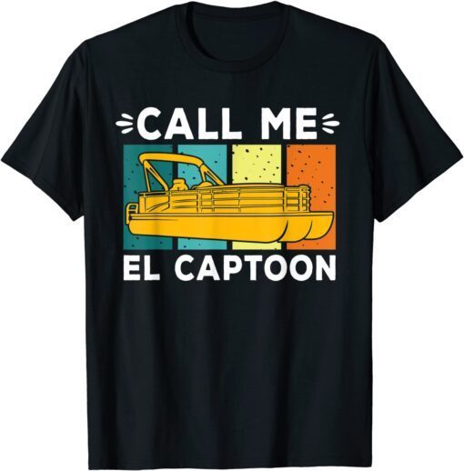 Pontoon Boat Captain Call Me El Captoon Tee Shirt