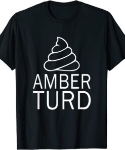 Poop Amber Turd Don't Be An Amber Tee Shirt