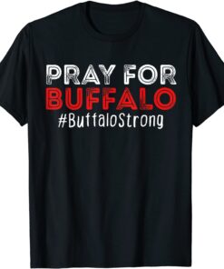 Pray For Buffalo Bufalo Strong Tee Shirt