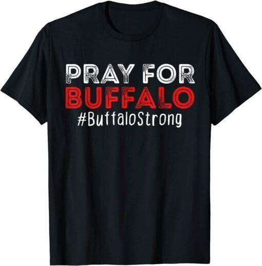 Pray For Buffalo Bufalo Strong Tee Shirt