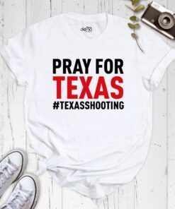 Pray For Texas Texas Shooting, Pray For Uvalde Tee Shirt