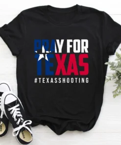 Pray For Texas, Texas Shooting Texas Strong, Gun Control Now Tee Shirt