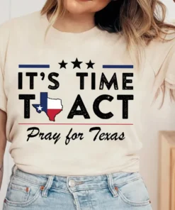 Pray for Texas, It's Time To Act, Protect Kids Not Guns Tee shirt