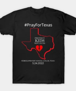Pray for Texas Protect Kids Not Guns , Support for Texas Tee Shirt