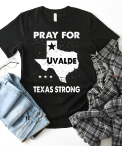 Pray for Uvalde, Texas Strong, Pray for Texas Tee Shirt