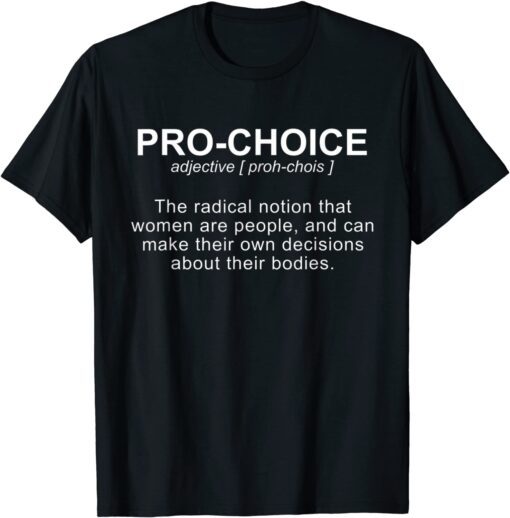 Pro Choice Definition Protect Keep Abortion Legal Pro Choice Tee Shirt