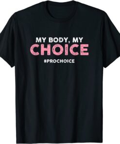 Pro Choice My Body My Choice - #prochoice - Pro-Choice T-Shirt