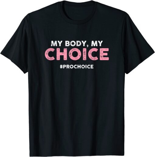 Pro Choice My Body My Choice - #prochoice - Pro-Choice T-Shirt