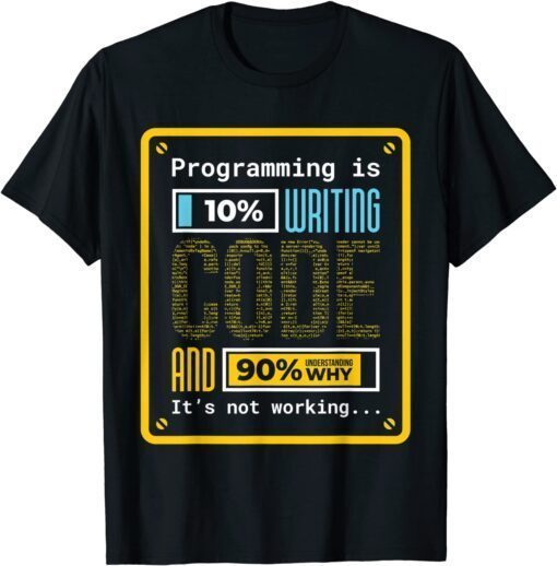 Programming is 10% Writing Coding Professional Tee Shirt