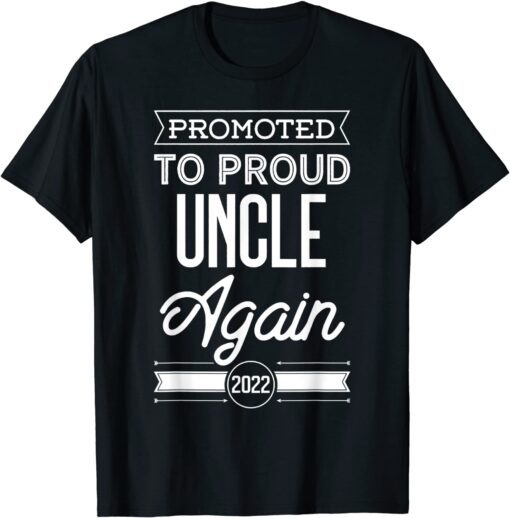 Promoted To Uncle Again 2022 Father's Day Tee Shirt