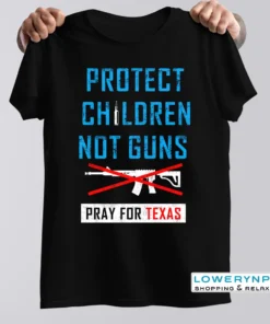 Protect Children Not Gun, Uvalde Texas, Uvalde Strong Tee Shirt