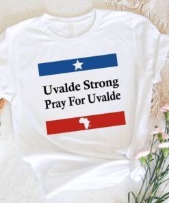 Protect Kids Not Gun, Uvalde Texas Strong Pray Tee Shirt