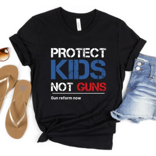 Protect Kids Not Guns, Texas Shooting, Pro Gun Control Tee Shirt