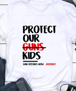 Protect Kids Not Guns Uvalde, Protect Our Children Tee Shirt