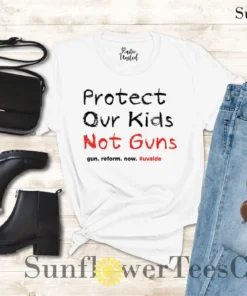 Protect Our Kids Not Guns, Texas Strong, Support For Uvalde, Pray for Texas Tee Shirt