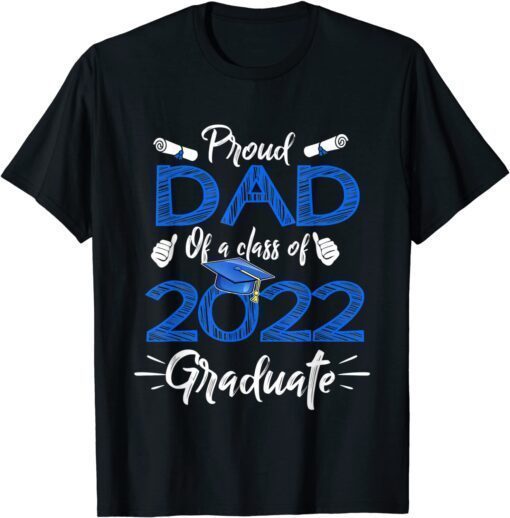 Proud Dad Of A Class Of 2022 Graduate Senior 22 Fathers Day Tee Shirt