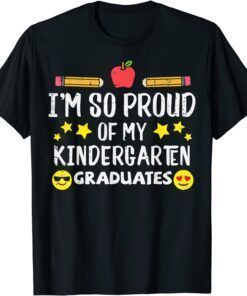 Proud Of My Kindergarten Graduates Last Day School Teacher Tee Shirt