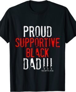 Proud Supportive Black Dad Father's Day Tee Shirt