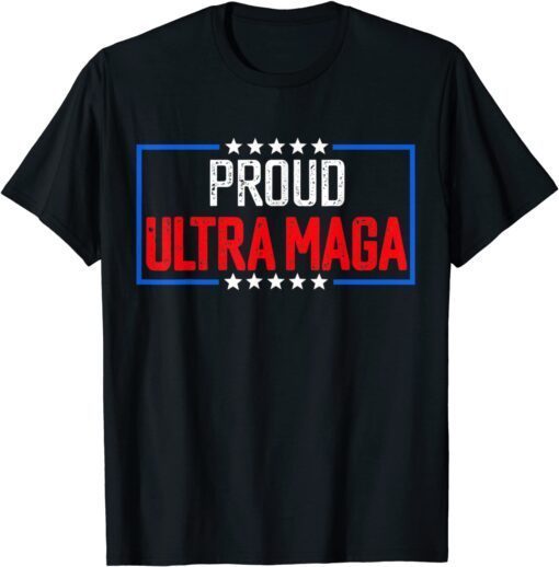 Proud Ultra Maga Tee Shirt