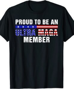 Proud to be an Ultra Mega Member American Flag Patriotics Tee Shirt