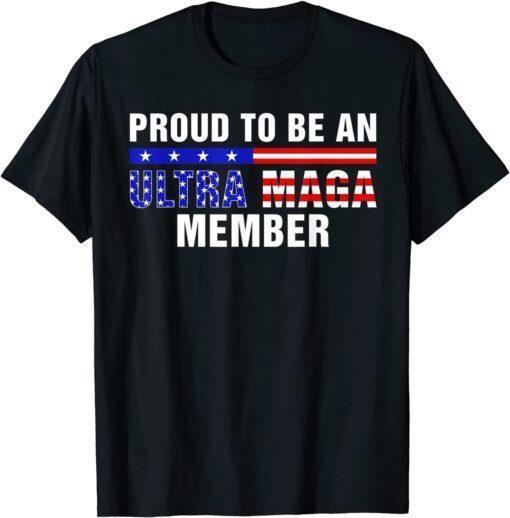 Proud to be an Ultra Mega Member American Flag Patriotics Tee Shirt