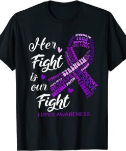 Purple Lupus Awareness Her Fight Is Our Fight Lupus Warrior T-Shirt