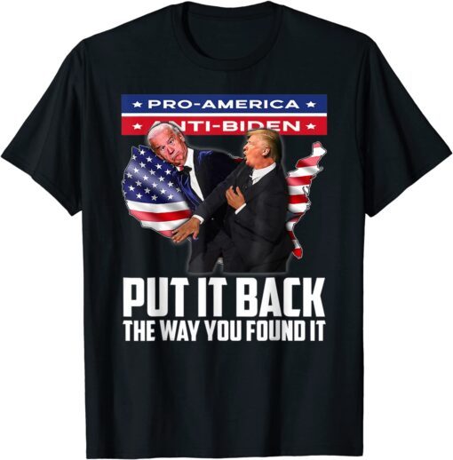 Put It Back The Way You Found It Trump Slap Anti Biden Tee Shirt