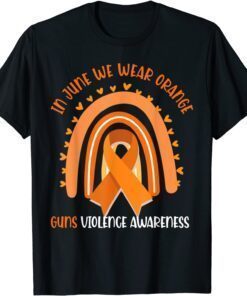 Rainbow In June We Wear Orange Gun Violence Awareness Tee Shirt