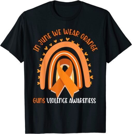 Rainbow In June We Wear Orange Gun Violence Awareness Tee Shirt