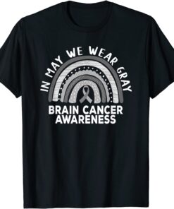 Rainbow In May We Wear Gray Brain Cancer Awareness Month Tee Shirt