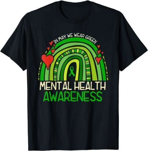 Rainbow In May We Wear Green Mental Health Awareness Tee Shirt