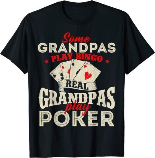 Real Grandpas Play Poker - Card Player Casino Gambler Tee Shirt