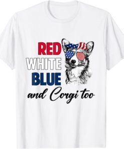 Red White Blue & Corgi Too American Flag 4th Of July Dog Tee Shirt