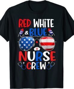 Red White Blue Nurse Crew Sunglasses 4th Of July Tee Shirt