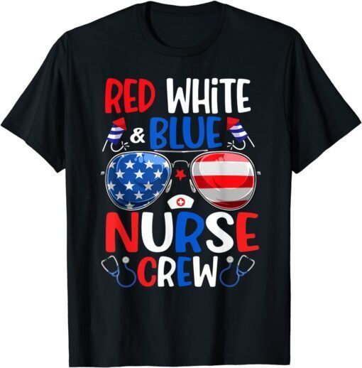 Red White Blue Nurse Crew Sunglasses 4th Of July Tee Shirt