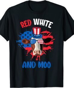 Red White and Moo Patriotic Cow Farmer 4th of July Tee Shirt