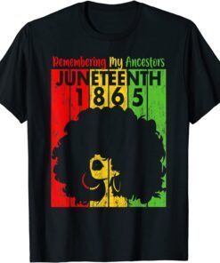 Remembering My Ancestors Juneteenth Black Freedom 1865 Pride Tee Shirt