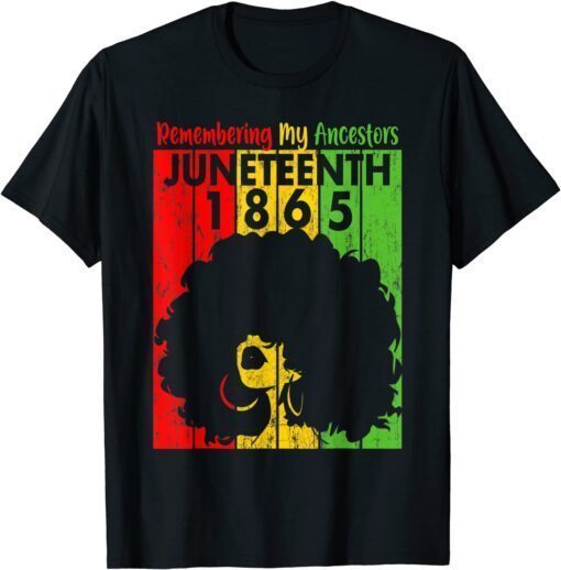 Remembering My Ancestors Juneteenth Black Freedom 1865 Pride Tee Shirt