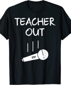 Retired Teacher Out Mic Drop Retirement End Of School Year Tee Shirt