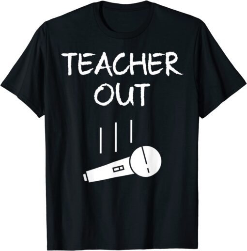 Retired Teacher Out Mic Drop Retirement End Of School Year Tee Shirt