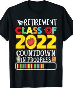 Retirement Class Of 2022 Countdown In Progess T-Shirt