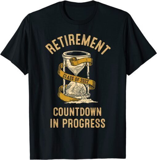 Retirement Class Of 2022 Countdown In Progress Teacher Tee Shirt